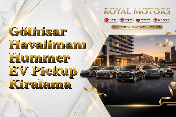 Gölhisar Havalimanı Hummer EV Pickup Kiralama