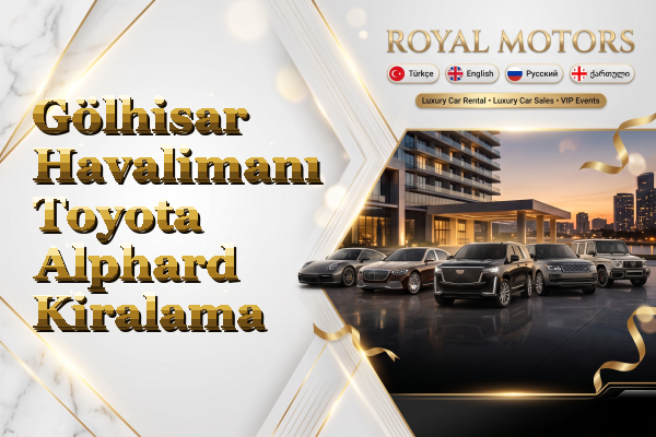 Gölhisar Havalimanı Toyota Alphard Kiralama