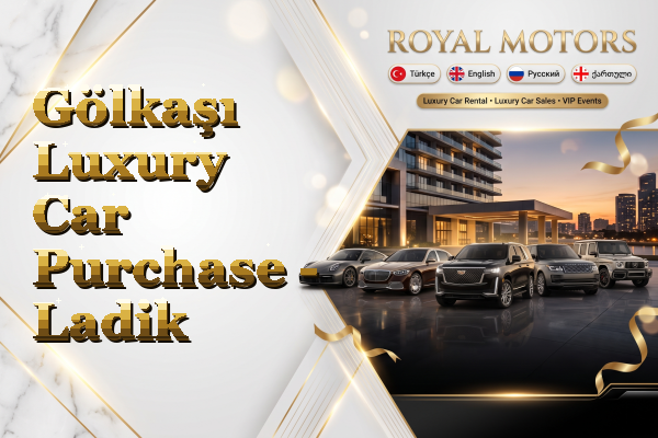 Gölkaşı Luxury Car Purchase - Ladik