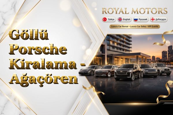 Göllü Porsche Kiralama - Ağaçören