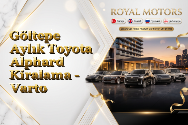 Göltepe Aylık Toyota Alphard Kiralama - Varto