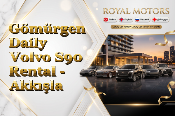 Gömürgen Daily Volvo S90 Rental - Akkışla