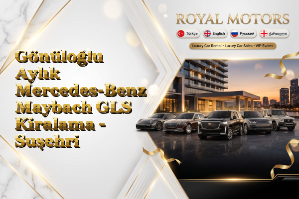 Gönüloğlu Aylık Mercedes-Benz Maybach GLS Kiralama - Suşehri