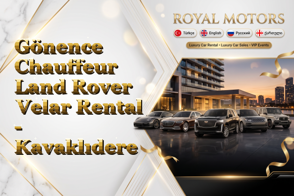 Gönence Chauffeur Land Rover Velar Rental - Kavaklıdere