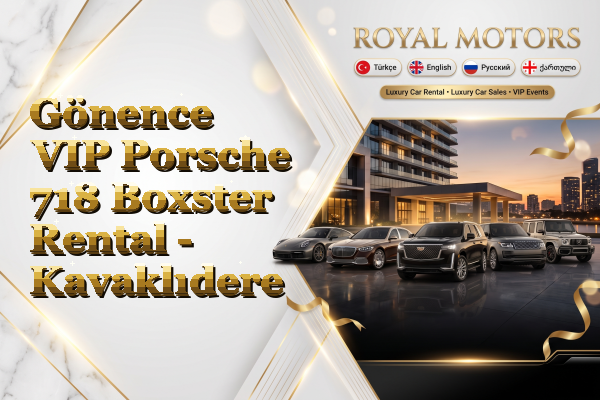 Gönence VIP Porsche 718 Boxster Rental - Kavaklıdere