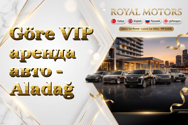 Göre VIP аренда авто - Aladağ