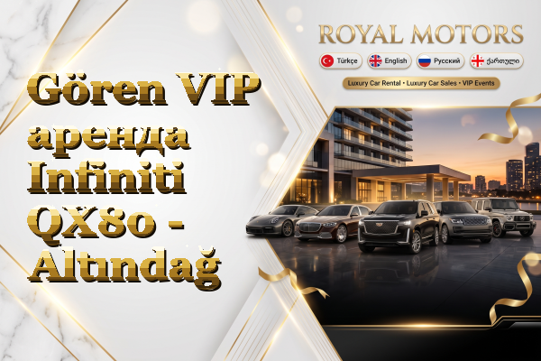 Gören VIP аренда Infiniti QX80 - Altındağ