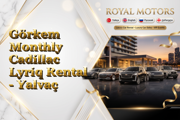 Görkem Monthly Cadillac Lyriq Rental - Yalvaç