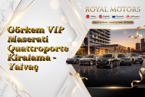 Görkem VIP Maserati Quattroporte Kiralama - Yalvaç