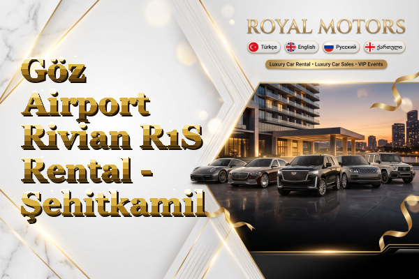 Göz Airport Rivian R1S Rental - Şehitkamil