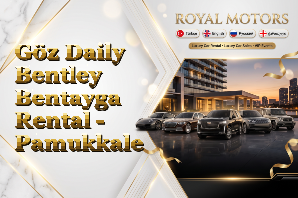 Göz Daily Bentley Bentayga Rental - Pamukkale