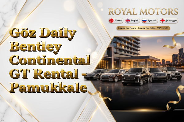 Göz Daily Bentley Continental GT Rental - Pamukkale