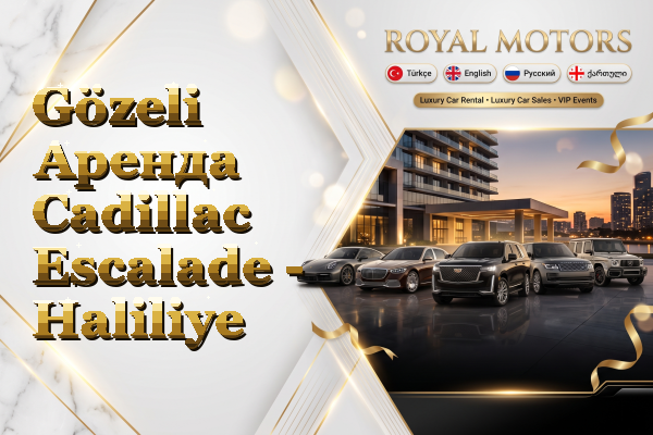 Gözeli Аренда Cadillac Escalade - Haliliye