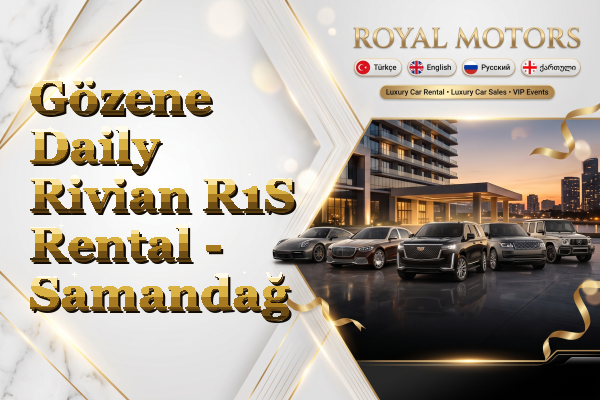 Gözene Daily Rivian R1S Rental - Samandağ