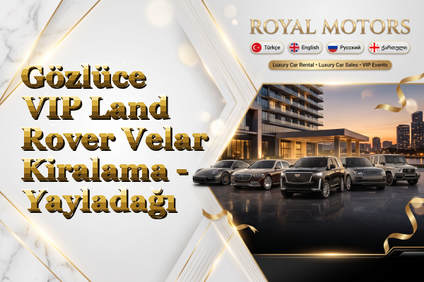 Gözlüce VIP Land Rover Velar Kiralama - Yayladağı