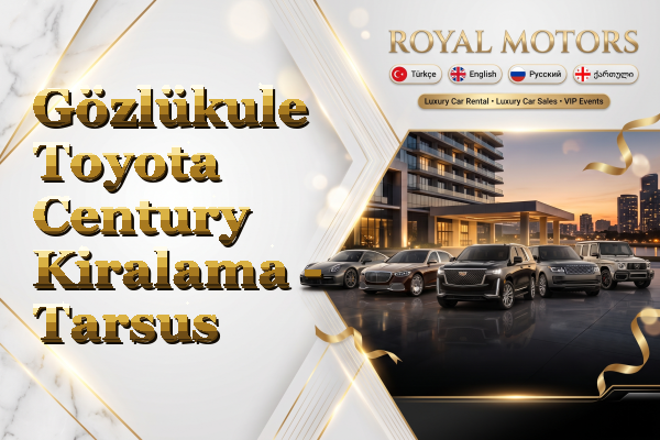 Gözlükule Toyota Century Kiralama - Tarsus