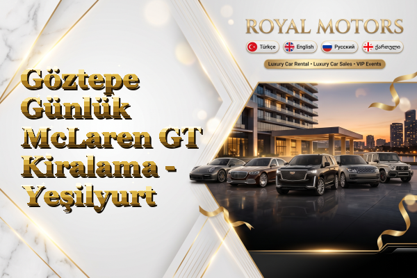 Göztepe Günlük McLaren GT Kiralama - Yeşilyurt
