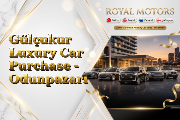 Gülçukur Luxury Car Purchase - Odunpazarı