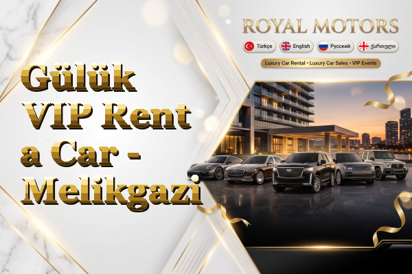 Gülük VIP Rent a Car - Melikgazi