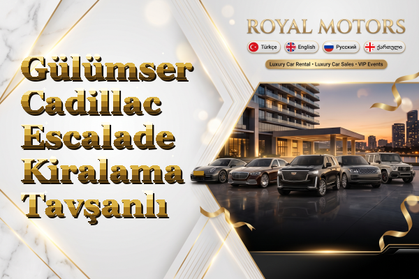Gülümser Cadillac Escalade Kiralama - Tavşanlı