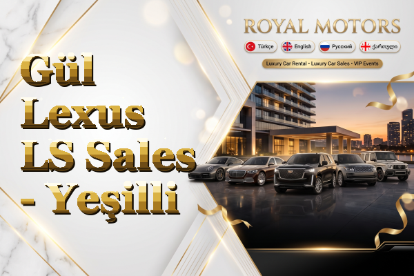 Gül Lexus LS Sales - Yeşilli