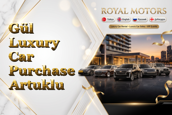 Gül Luxury Car Purchase - Artuklu