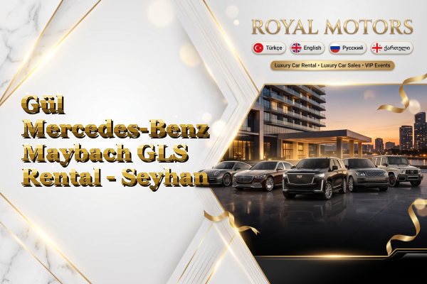 Gül Mercedes-Benz Maybach GLS Rental - Seyhan