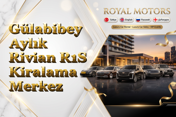 Gülabibey Aylık Rivian R1S Kiralama - Merkez
