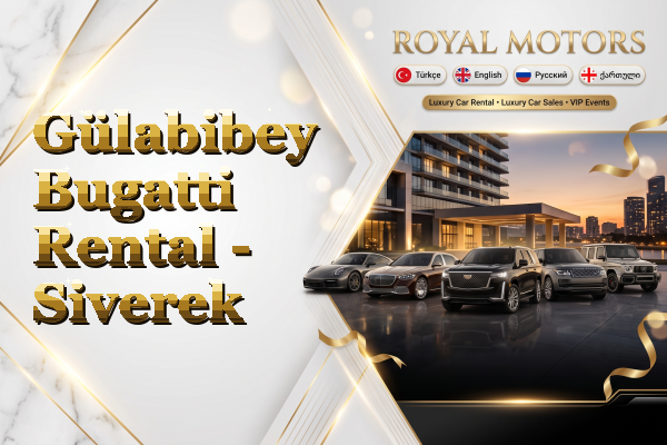 Gülabibey Bugatti Rental - Siverek