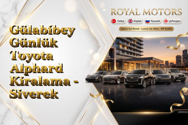 Gülabibey Günlük Toyota Alphard Kiralama - Siverek