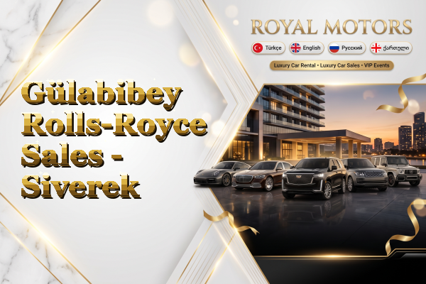 Gülabibey Rolls-Royce Sales - Siverek