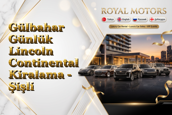 Gülbahar Günlük Lincoln Continental Kiralama - Şişli