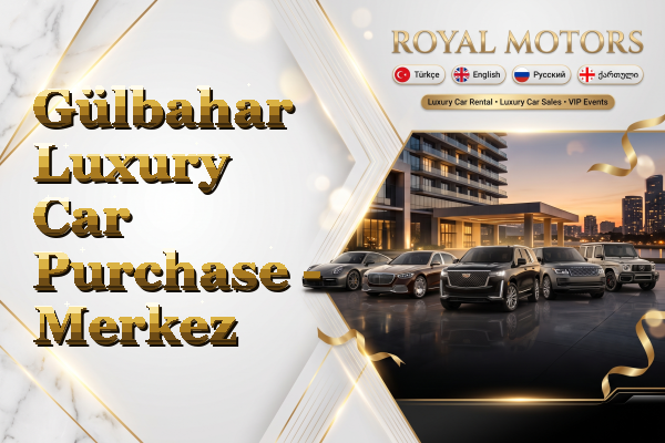 Gülbahar Luxury Car Purchase - Merkez