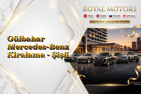Gülbahar Mercedes-Benz Kiralama - Şişli
