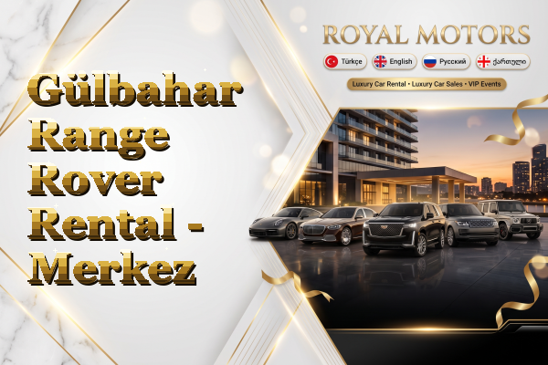 Gülbahar Range Rover Rental - Merkez