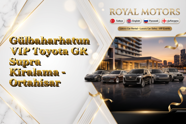 Gülbaharhatun VIP Toyota GR Supra Kiralama - Ortahisar