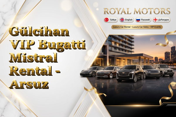Gülcihan VIP Bugatti Mistral Rental - Arsuz