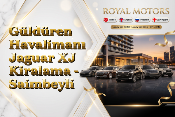 Güldüren Havalimanı Jaguar XJ Kiralama - Saimbeyli