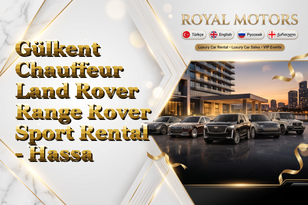 Gülkent Chauffeur Land Rover Range Rover Sport Rental - Hassa