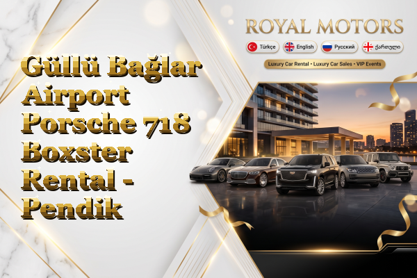 Güllü Bağlar Airport Porsche 718 Boxster Rental - Pendik