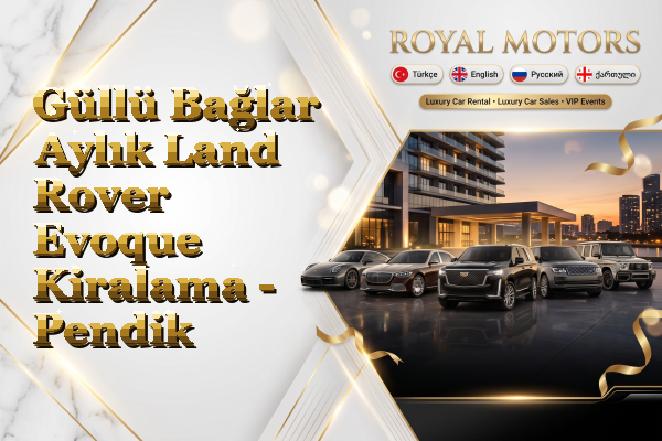 Güllü Bağlar Aylık Land Rover Evoque Kiralama - Pendik