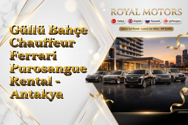 Güllü Bahçe Chauffeur Ferrari Purosangue Rental - Antakya