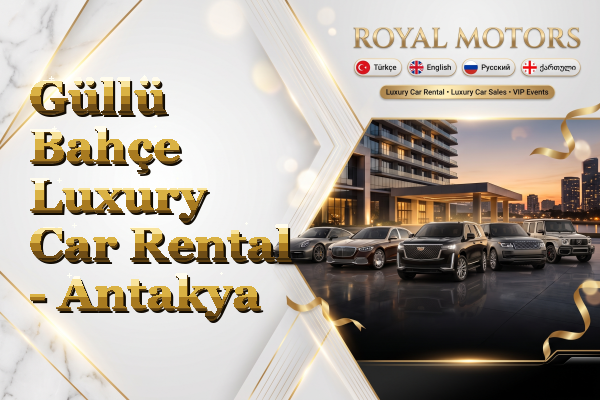 Güllü Bahçe Luxury Car Rental - Antakya