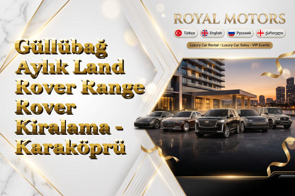 Güllübağ Aylık Land Rover Range Rover Kiralama - Karaköprü
