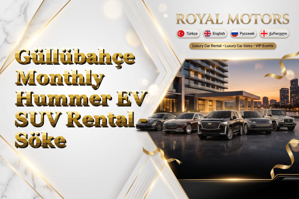 Güllübahçe Monthly Hummer EV SUV Rental - Söke