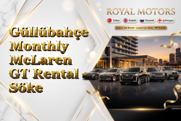 Güllübahçe Monthly McLaren GT Rental - Söke