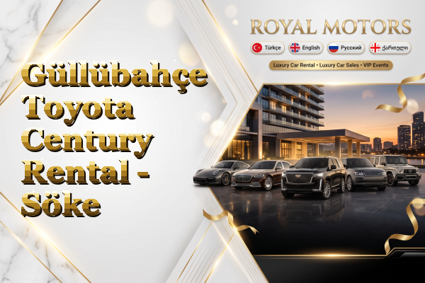 Güllübahçe Toyota Century Rental - Söke