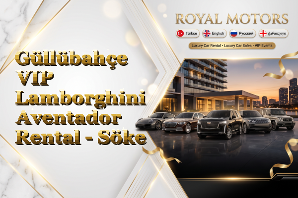 Güllübahçe VIP Lamborghini Aventador Rental - Söke