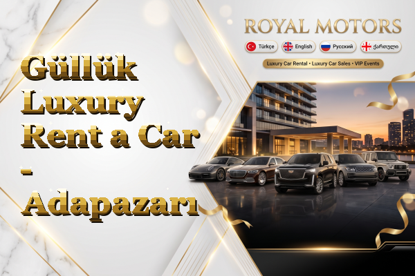 Güllük Luxury Rent a Car - Adapazarı