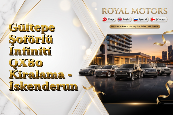 Gültepe Şoförlü Infiniti QX80 Kiralama - İskenderun